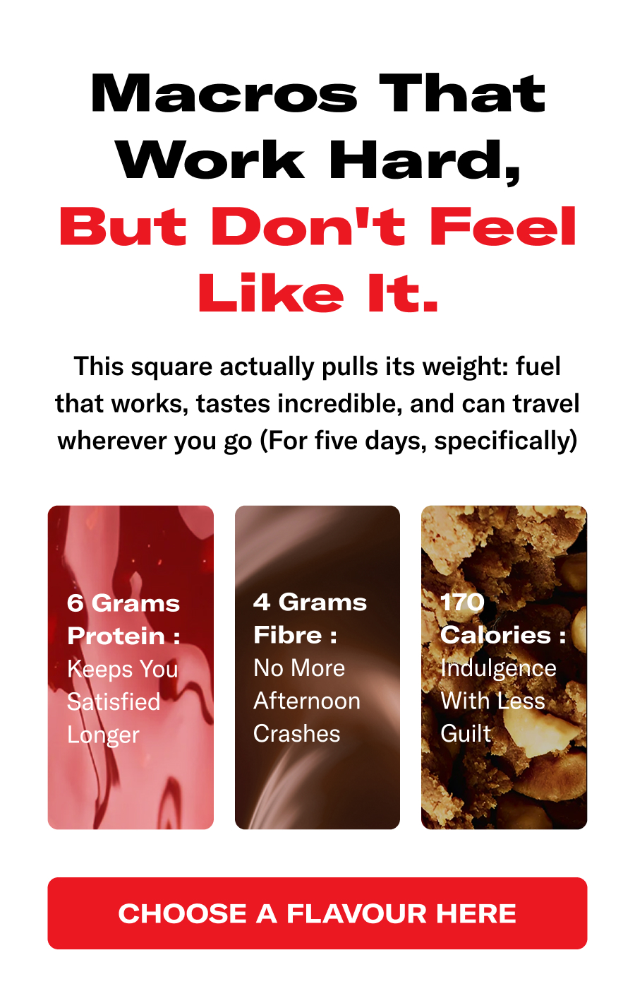 Macros That Work Hard, But Don't Feel Like It. This square actually pulls its weight: fuel that works, tastes incredible, and can travel wherever you go.