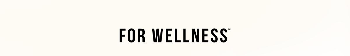For Wellness