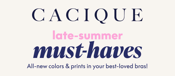 Cacique Must Haves