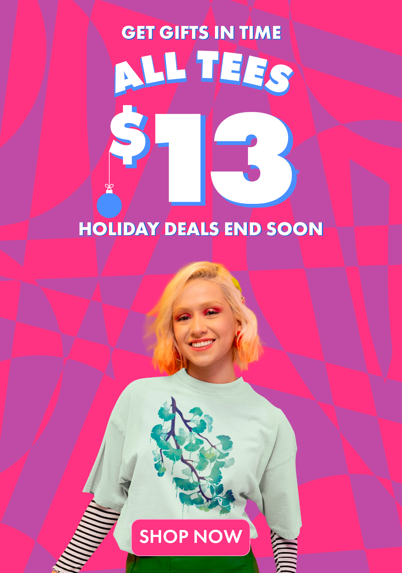 GET GIFTS IN TIME ALL TEES $13 Holiday Deals End Soon