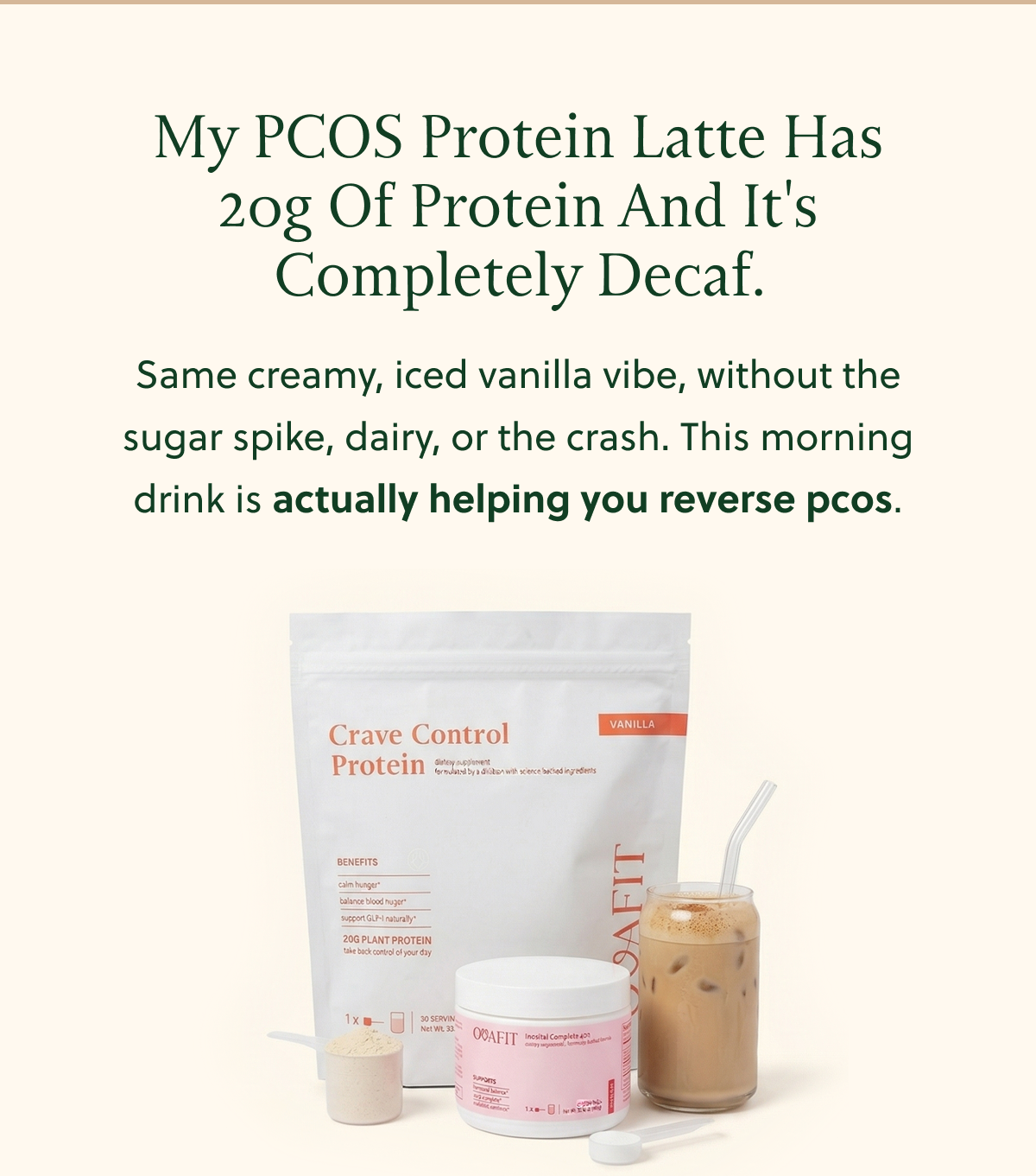 My PCOS Protein Latte Has 20g Of Protein And It's Completely Decaf. Same creamy, iced vanilla vibe, without the sugar spike, dairy, or the crash. This morning drink is actually helping you reverse pcos.