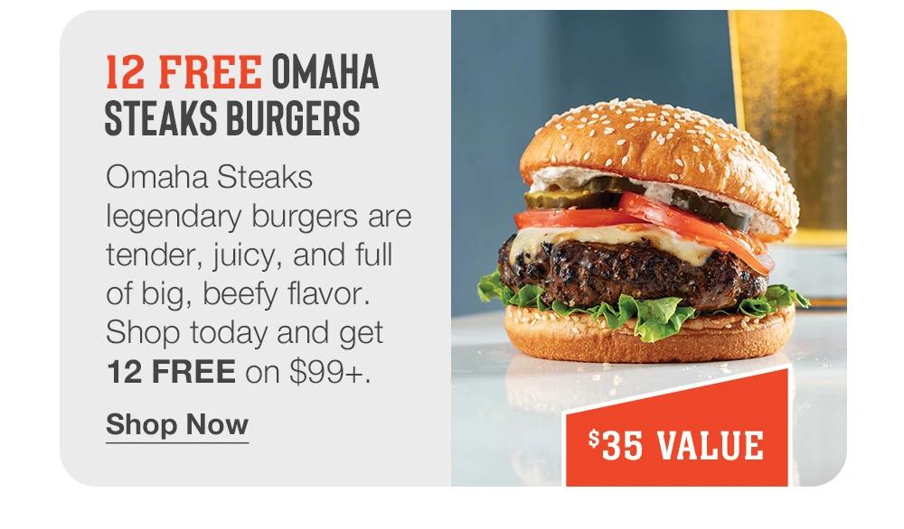 12 FREE OMAHA STEAKS BURGERS - Omaha Steaks legendary burgers are tender, juicy, and full of big, beefy flavor. Shop today and get 12 FREE burgers and FREE shipping on $129+. || Shop Now || $35 VALUE