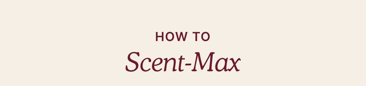 How To Scent-Max