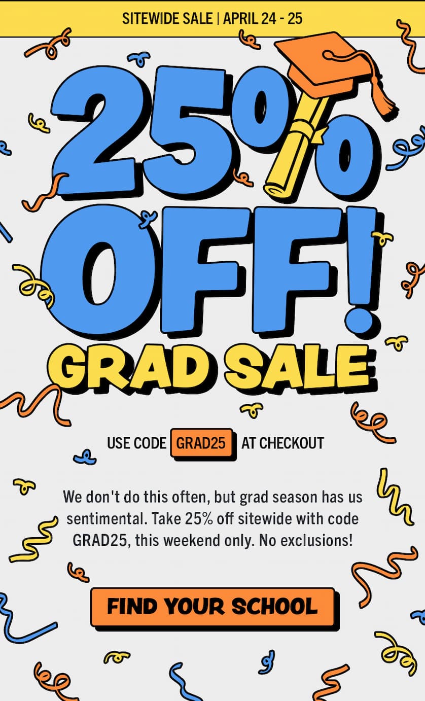 Shop SITEWIDE with code GRAD25