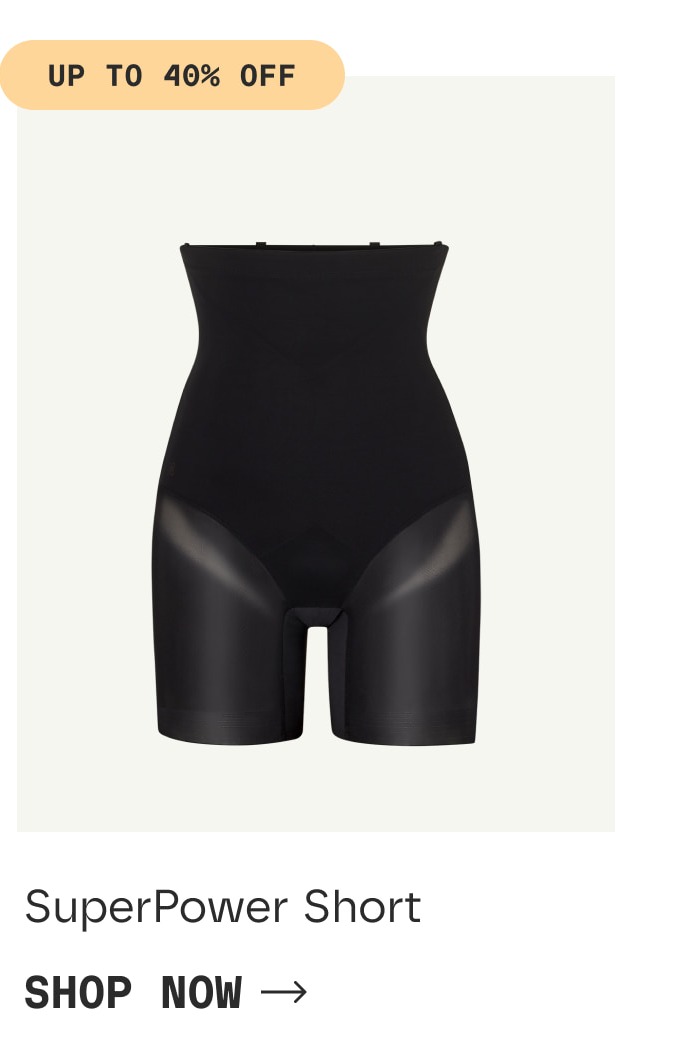 UP TO 40% OFF | SuperPower Short | SHOP NOW