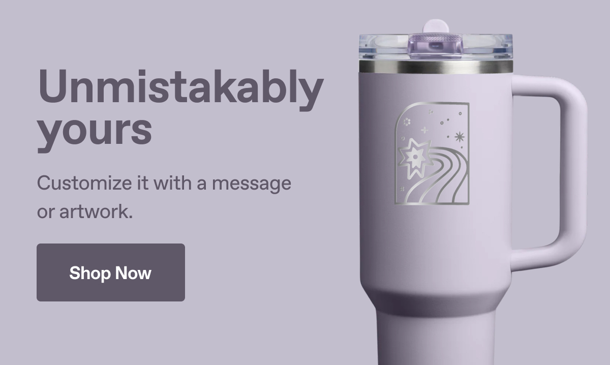Unmistakably yours. Customize it with a message or artwork.