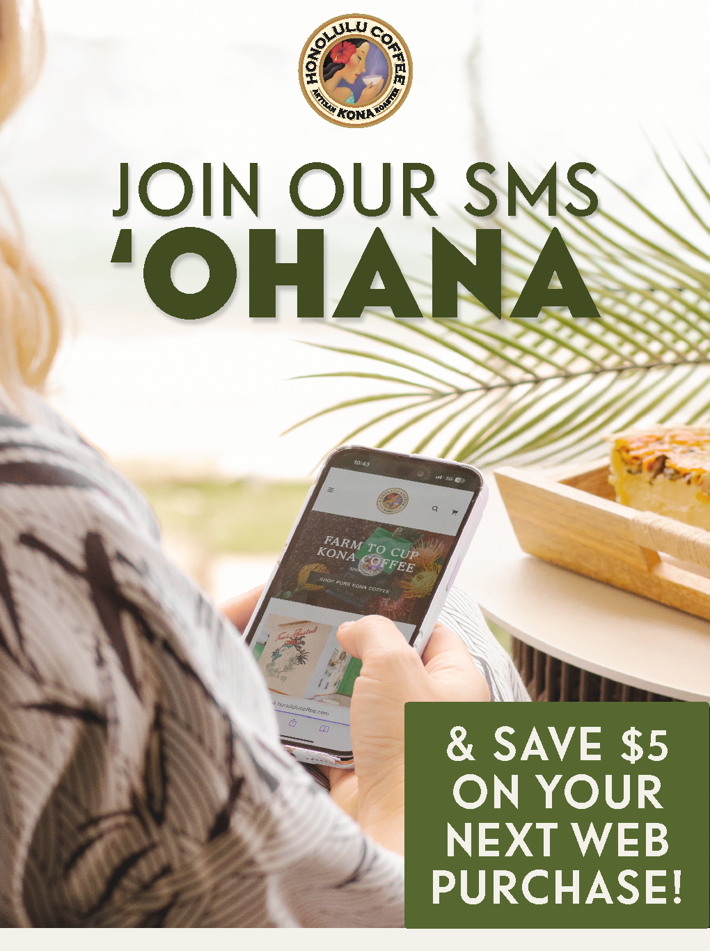 join our sms 'ohana and save $5 on your next web purchase