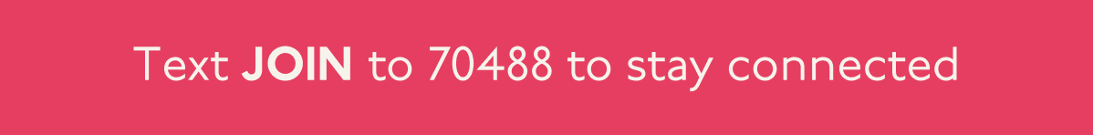 Text JOIN to 70488 to stay connected