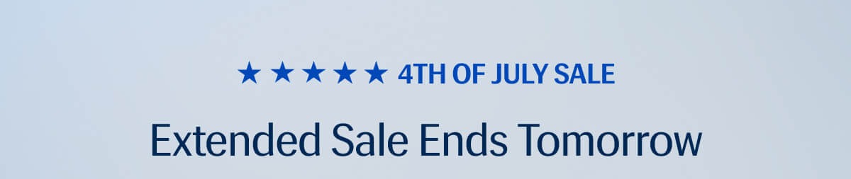 4th of July Sale | Extended Sale Ends Tomorrow
