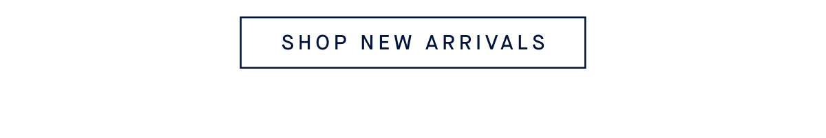 SHOP NEW ARRIVALS