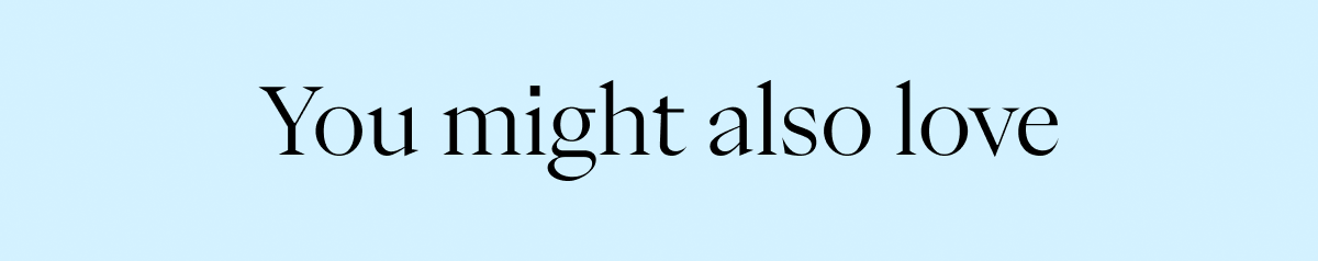 You might also love