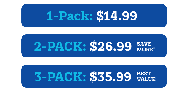 1-Pack: $14.99 2-Pack: $26.99 (save more!) 3-Pack: $35.99 (best value!)