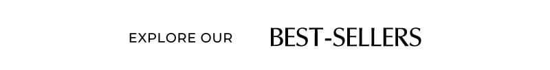 Explore our Best Sellers