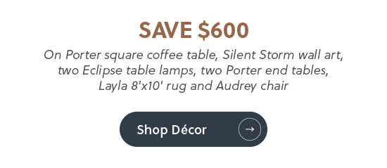 Add decor and save $600* - Shop Decor