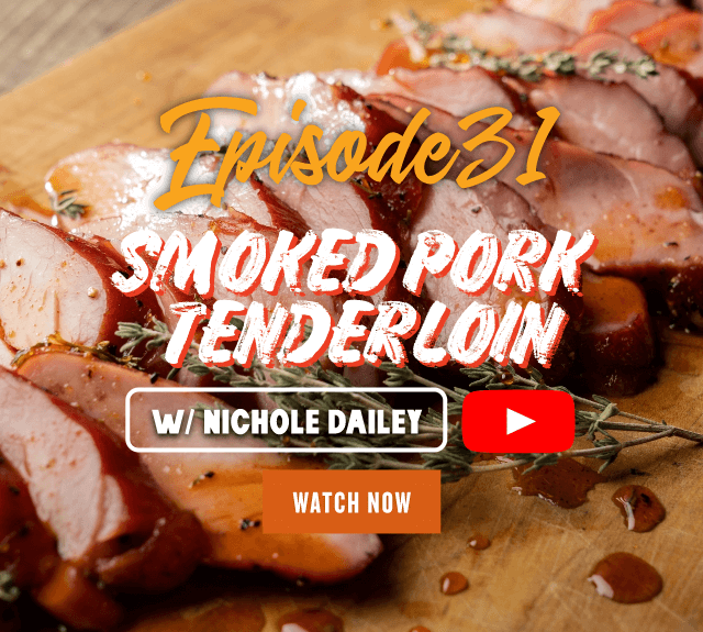 Episode 31: Smoked Pork Tenderloin w/ Nichole Dailey