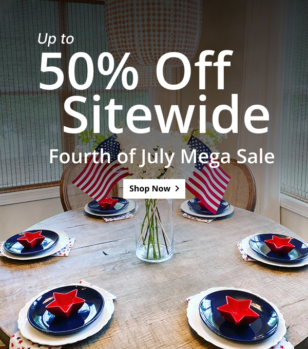 UP TO 50% OFF SITEWIDE | FOURTH OF JULY MEGA SALE | EXCLUSIONS APPLY | SHOP NOW >
