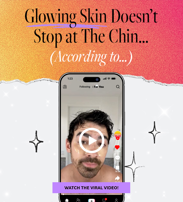 Glowing Skin Doesn’t Stop at the Chin – Watch & Save 20%