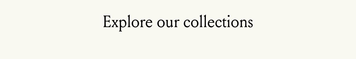 Explore our collections