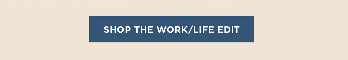 Shop the Work/Life Edit