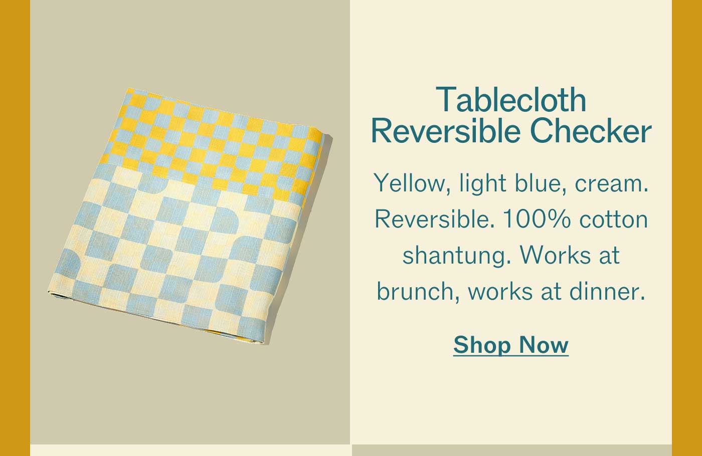 Tablecloth Reversible Checker Yellow, light blue, cream. Reversible. 100% cotton shantung. Works at brunch, works at dinner. Shop Now