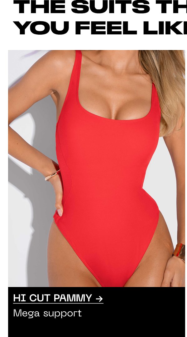 The suits that you feel like hi cut pammy → Mega support