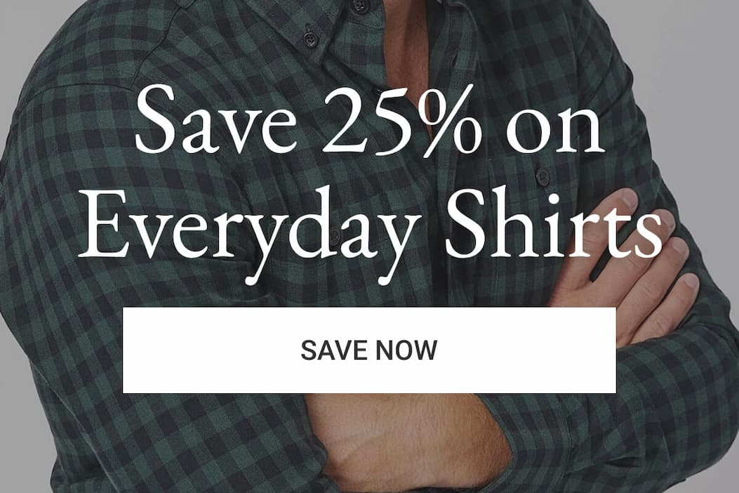 Save 25% on Everyday Shirts