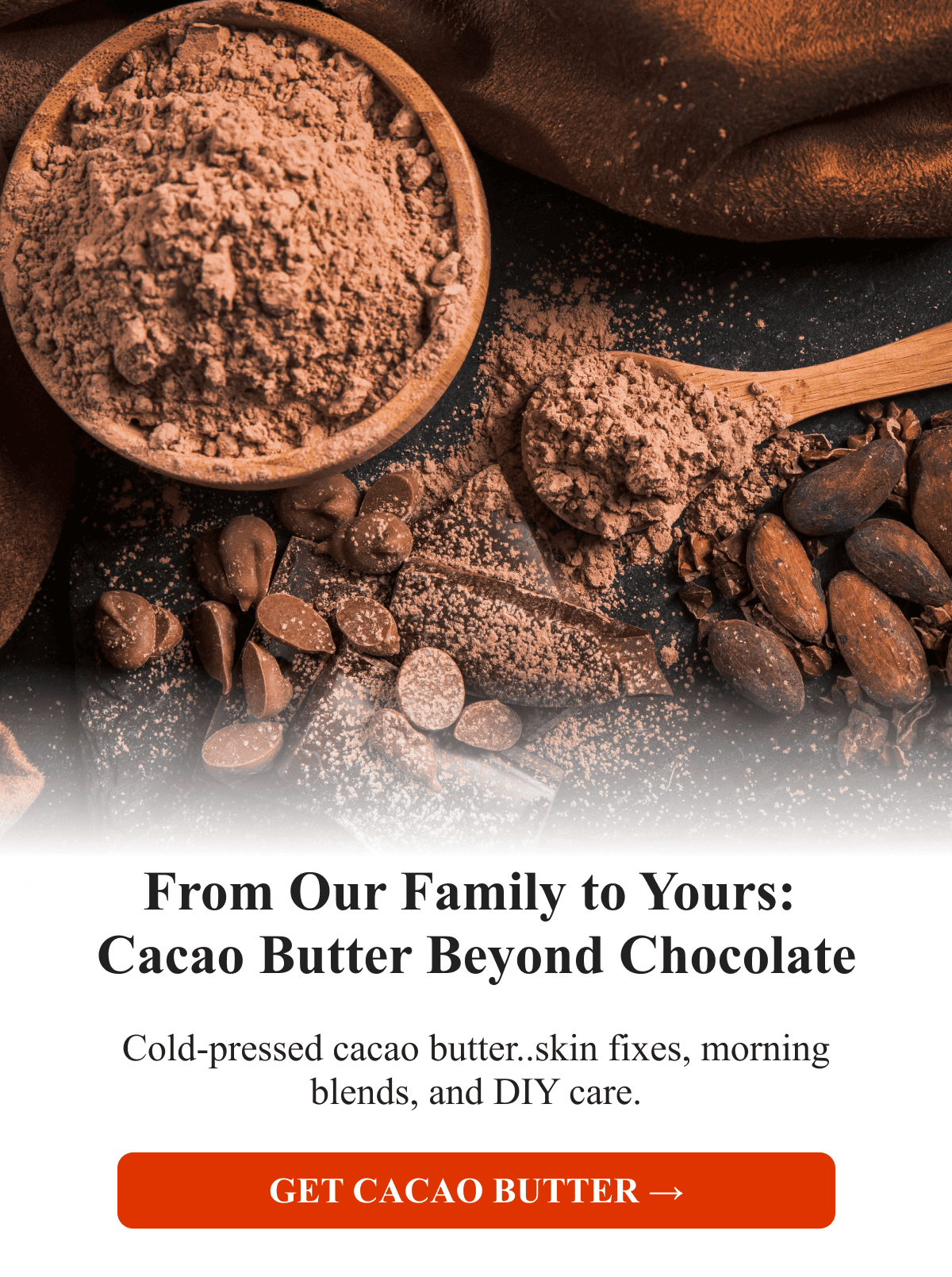 From Our Family to Yours:  Cacao Butter Beyond Chocolate