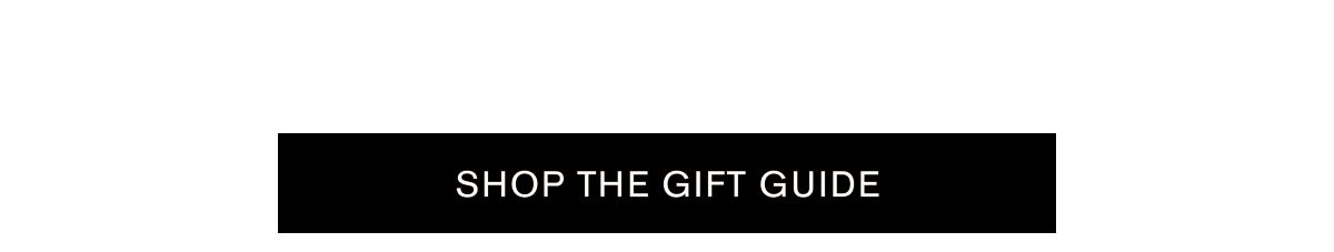 SHOP THE GIFT GUIDE