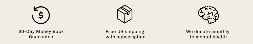 When you purchase MUDWTR, you get 30-Day Money Back Guarantee and free US shipping with subscription, plus, you will be supporting mental health as we donate monthly to psychedelic research.