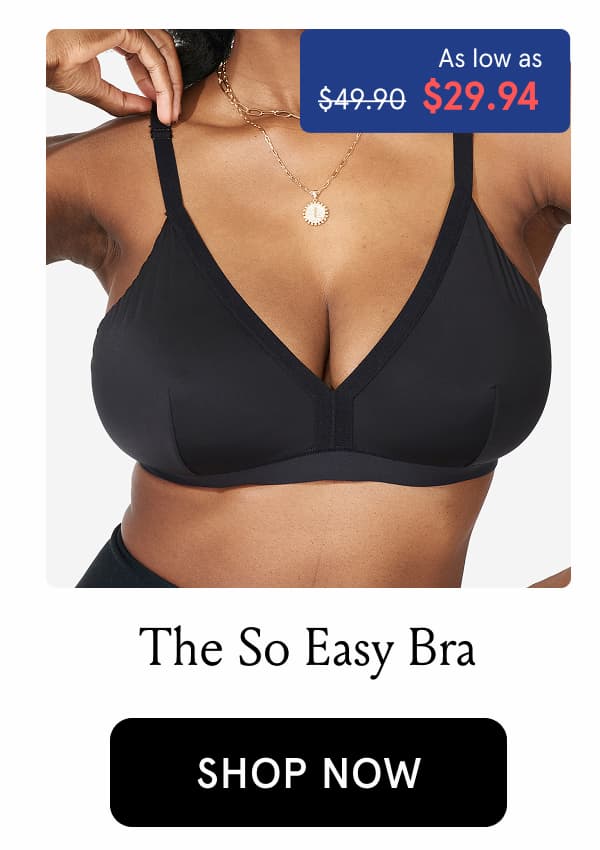 The So Easy Bra. As low as $29.94