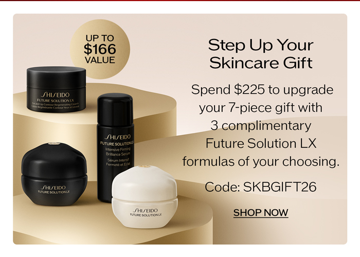 Spend $225 to upgrade your 7-piece gift with 3 complimentary Future Solution LX formulas of your choosingf