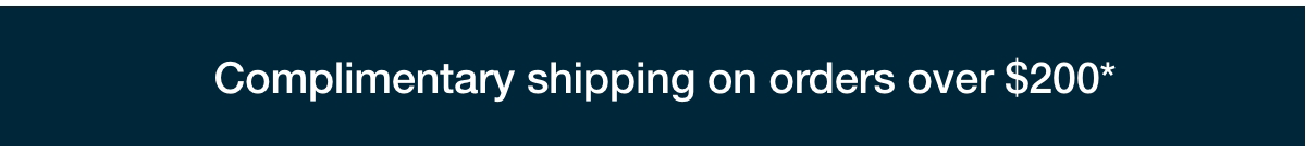 Complimentary shipping on orders over $200