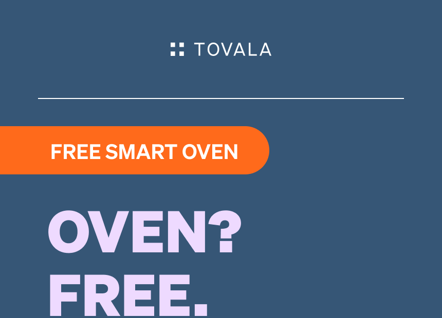 Right now, get a free Tovala Smart Oven when you order meals 6 times. Then, let dinner cook itself in  20 minutes or less.