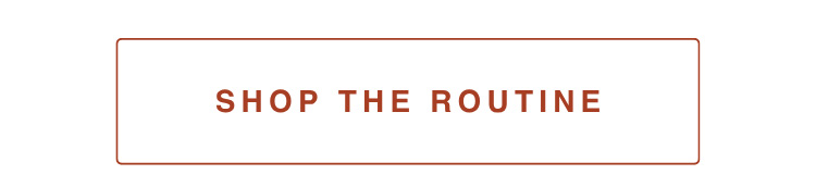 SHOP THE ROUTINE