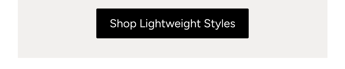 Shop Lightweight Styles