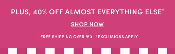 40% off almost everything else