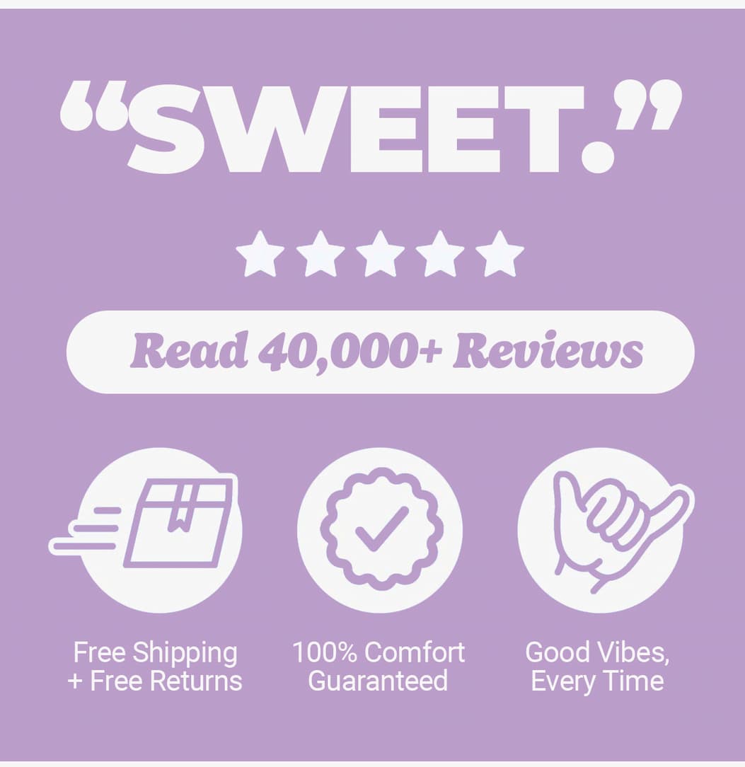 "Sweet" Read 40,000+ reviews. Free shipping and free returns, comfort guaranteed, good vibes every time. Mugsy
