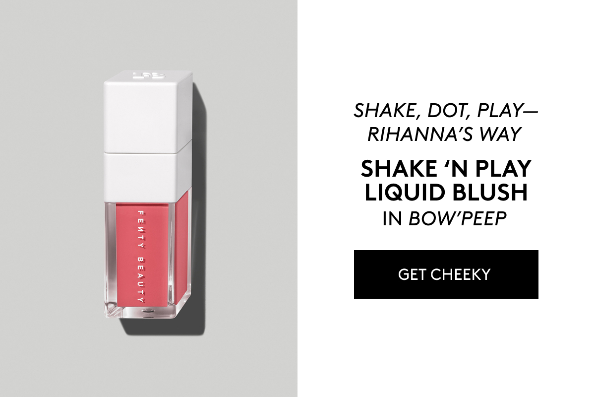 SHAKE, DOT, PLAY–RIHANNA'S WAY SHAKE 'N PLAY LIQUID BLUSH IN BOW'PEEP GET CHEEKY