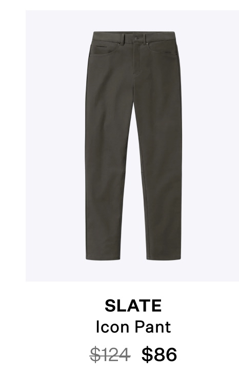 Icon Pant - Slate