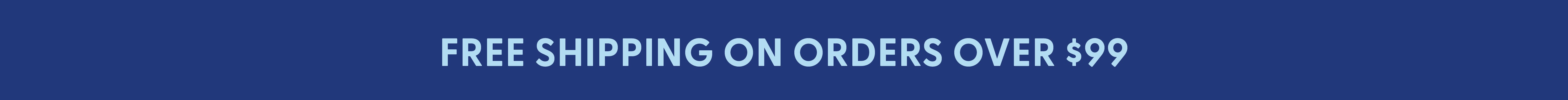 Free Shipping on Orders Over $99