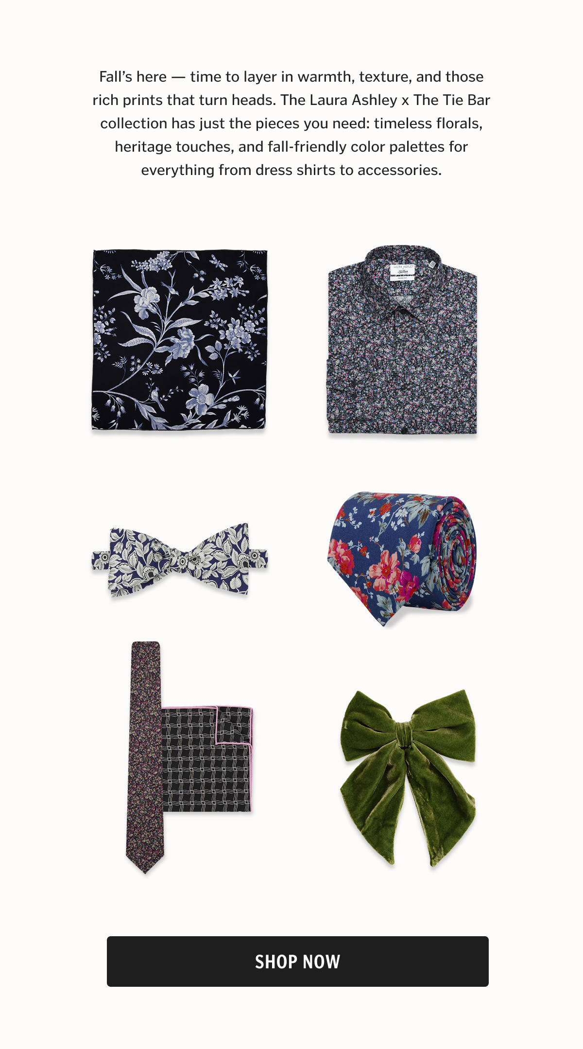 Fall’s here — time to layer in warmth, texture, and those rich prints that turn heads. The Laura Ashley x The Tie Bar collection has just the pieces you need: timeless florals, heritage touches, and fall-friendly color palettes for everything from dress shirts to accessories.
