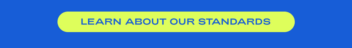 learn more about our standards
