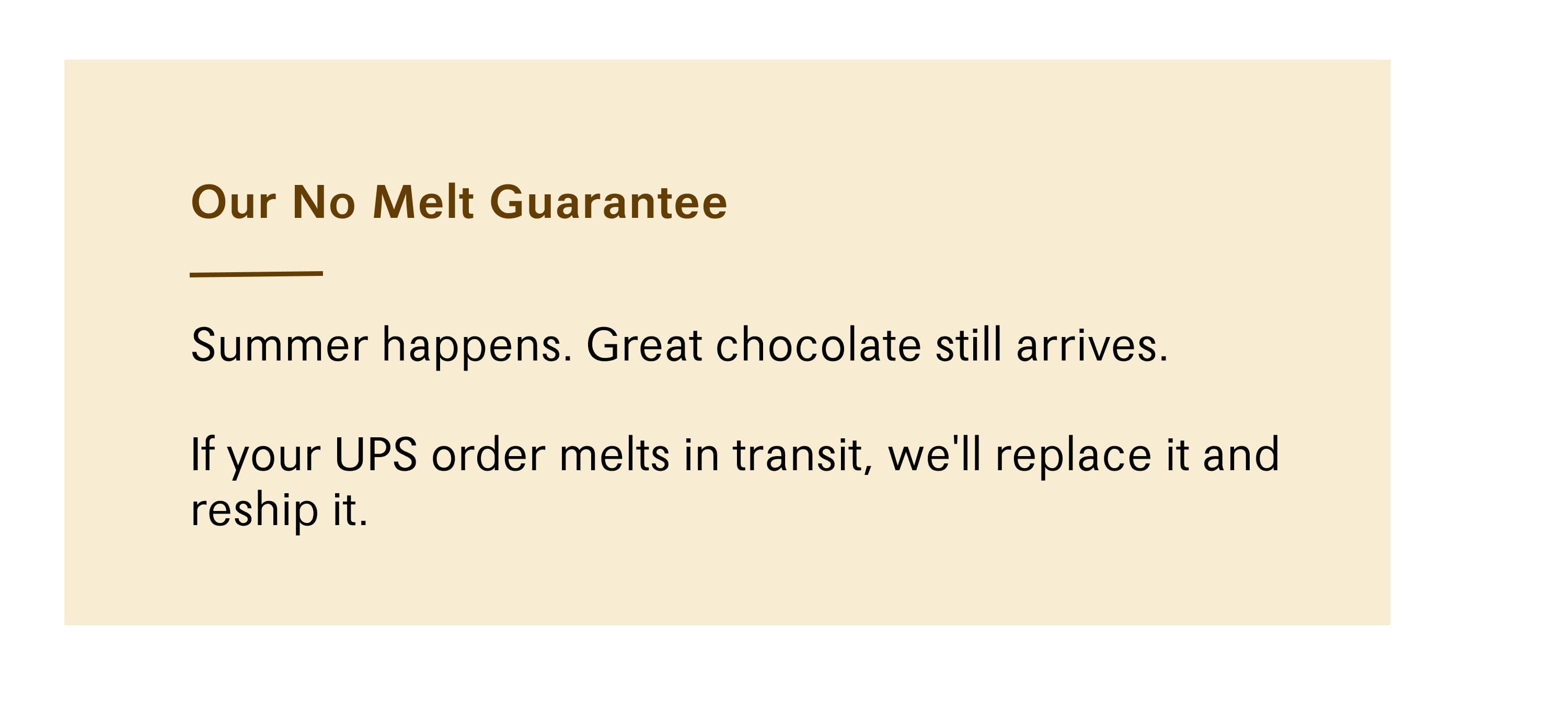OUR NO MELT GUARANTEE
