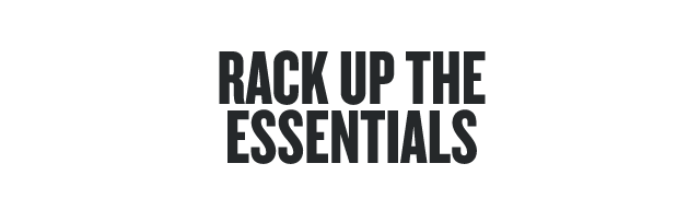 Rack Up The Essentials