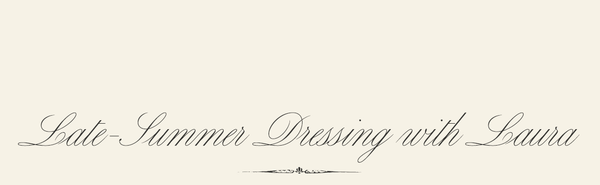 Late-Summer Dressing with Laura