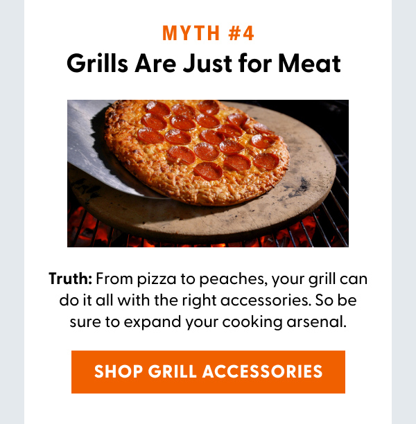 Myth #4: Grills Are Just for Meat. Shop Grill Accessories