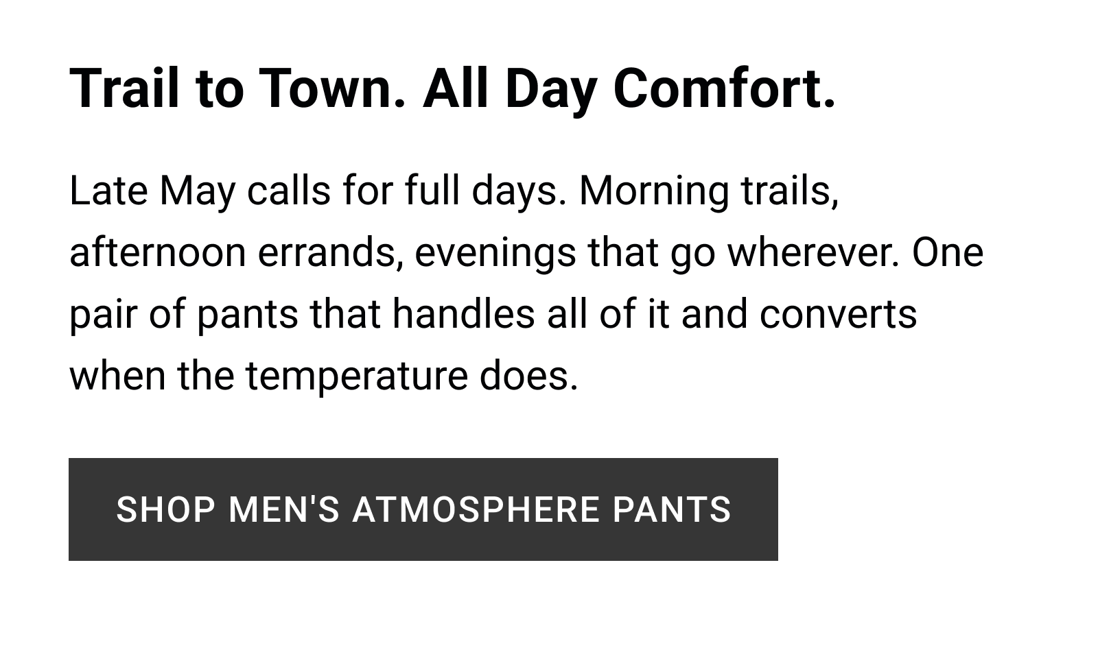 Trail to Town. All Day Comfort.