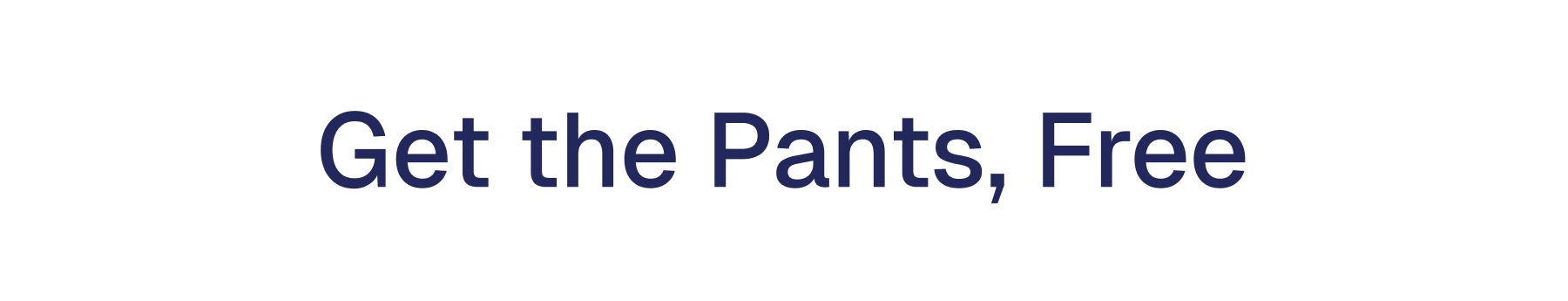 Get the Pants, Free