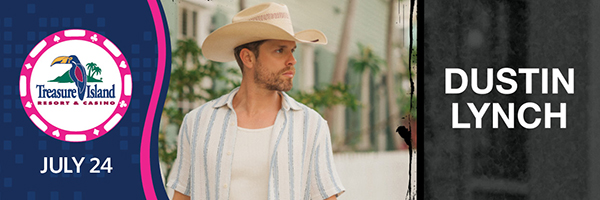 Dustin Lynch is coming to Treasure Island Resort & Casino on July 24th! Get tickets here.