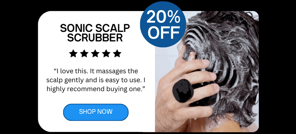 Sonic Scalp Scrubber “I love this. It massages the scalp gently and is easy to use. I highly recommend buying one.”